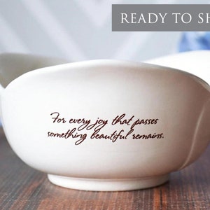 Sympathy Gift, Sympathy Gift Mother, Sympathy Tulip Bowl - READY TO SHIP - For every joy that passes something beautiful remains