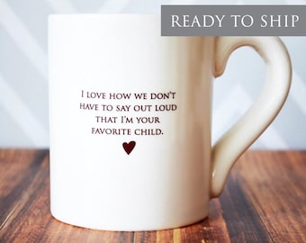 Funny Gift for Dad, Large Coffee Mug, Dad Gifts - READY TO SHIP- I Love How We Don’t Have To Say Out Loud That I’m Your Favorite Child