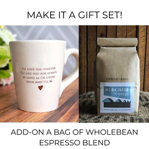 Mother's Day Coffee Mug, I'll Love You Forever Quote Yes, Espresso Beans