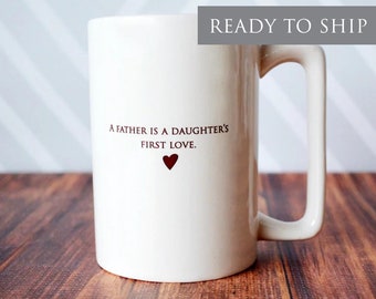 Unique Father of the Bride Gift, Dad Gift, Wedding Gift for Dad - READY TO SHIP - A Father is a Daughter's First Love - Large Coffee Mug