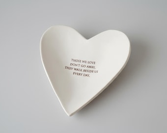 Sympathy Gift: Handmade Heart Ceramic Bowl with Remembrance Quote - Those we love don't walk away
