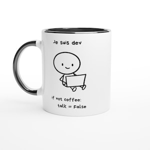 Mug Humour Développeur – "Je suis dev. if not coffee: talk = False"