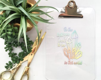 Clipboard office decor with crystals, be the light you want to see in the world, good vibes office wall art inspirational crystal art print