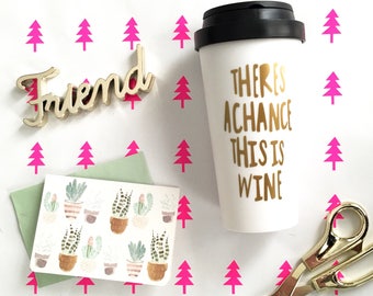 Theres a chance this is wine coffee mug, travel tumbler, funny wine mug, gold gift for coffee and wine lover, might be wine cup