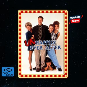 May include: A promotional poster for the television show Unhappily Ever After featuring a group of five people standing together. The title is written in blue and red text. The image is framed by a border of yellow lights and includes a Watch Now icon.