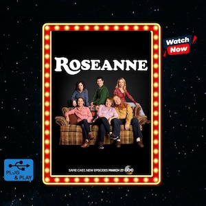 May include: A rectangular sign with a glowing light bulb border featuring the Roseanne television show cast sitting on a plaid sofa. The text reads Roseanne, Watch Now, Plug & Play, and Same Cast, New Episodes March 27 ABC on a black background.