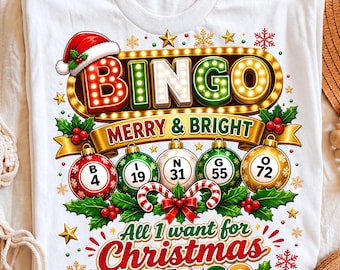 May include: A white t-shirt featuring a graphic print of a marquee sign that reads BINGO in red, green, and white letters with a Santa hat. Below are five Christmas ornaments labeled B4, I19, N31, G55, O72, with text reading MERRY & BRIGHT and All 1 want for Christmas is BINGO.