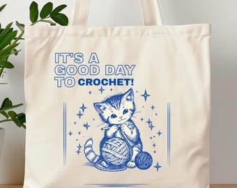 It's A Good Day To Crochet Tote Bag, Crochet Lover Tote Bag, Gift for Crocheters, Mother's Day Present, Crochet Cat Bag, Funny Crochet Totes