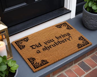Did You Bring Shrubbery Doormat, Funny Doormat, Realtor Closing Gift, Front Porch Decor, Funny Gift, Housewarming Gift, Custom Doormat