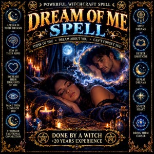 May include: A digital graphic titled POWERFUL WITCHCRAFT SPELL DREAM OF ME SPELL featuring a sleeping person, a glowing apparition of a man, candles, and crystals. The border contains icons with text like APPEAR IN THEIR DREAMS and VIVID DREAMS.
