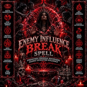 May include: A dark, red-toned graphic poster titled ENEMY INFLUENCE BREAK SPELL. It features a central figure with hands raised, surrounded by skulls, candles, and chains. Two side columns list spiritual intentions with icons and text in English.