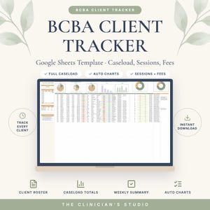May include: A BCBA Client Tracker Google Sheets template displayed on a laptop screen. The interface features columns for caseload, sessions, and fees, with auto-generated charts at the top. Text includes 'BCBA Client Tracker', 'Track Every Client', 'Instant Download', and 'The Clinician's Studio'.