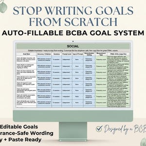 May include: A computer monitor displaying an auto-fillable BCBA goal system spreadsheet with columns for goal stems, accuracy, sessions, prompt levels, and final goals. The text reads STOP WRITING GOALS FROM SCRATCH, 599 Editable Goals, and Copy + Paste Ready.