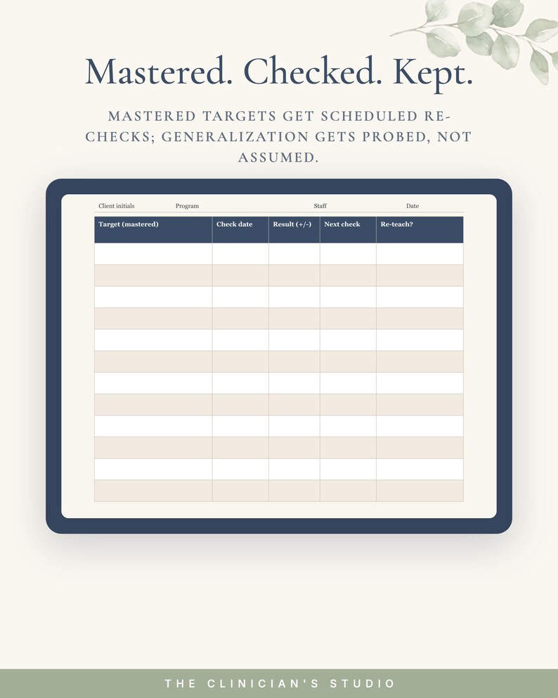 May include: A digital tracking sheet titled Mastered. Checked. Kept. with the text Mastered targets get scheduled re-checks; generalization gets probed, not assumed. The table includes columns for client initials, program, staff, date, target, check date, result, next check, and re-teach.