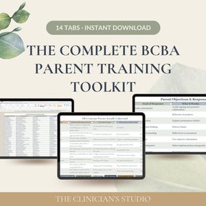 May include: A digital toolkit titled The Complete BCBA Parent Training Toolkit with 14 tabs for instant download. The image displays three tablet screens showing spreadsheets and tables with text about ABA concepts and parent objections and responses.
