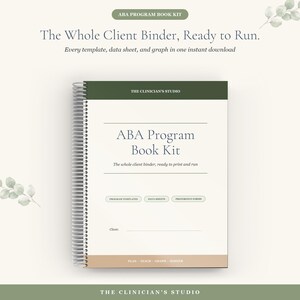 May include: A spiral-bound ABA Program Book Kit with a white cover, dark green header, and tan footer. The text reads: ABA Program Book Kit, The whole client binder, ready to print and run, Program Templates, Data Sheets, Preference Forms, Client:.