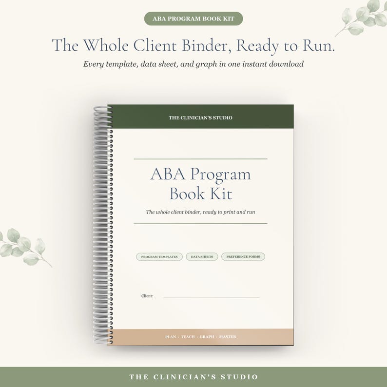 May include: A spiral-bound ABA Program Book Kit with a white cover, dark green header, and tan footer. The text reads: ABA Program Book Kit, The whole client binder, ready to print and run, Program Templates, Data Sheets, Preference Forms, Client:.