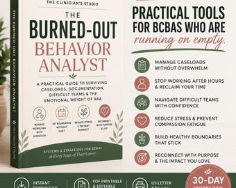 The Burned-Out Behavior Analyst A Practical Guide to Surviving Caseloads, Documentation, Difficult Teams & the Emotional Weight of ABA