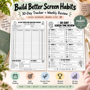 May include: A two-page printable 30-day screen time reduction tracker and weekly review set. The documents feature tables for daily tracking, goal setting, screen-free swaps, and a 30-day summary. The text includes Build Better Screen Habits, 30-Day Screen Time Reduction Tracker, and 30-Day Screen Time Review with various icons like hearts, trophies, and targets.