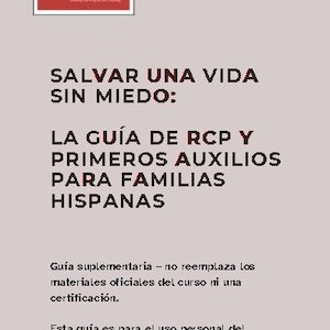 May include: A light grey informational document titled SALVAR UNA VIDA SIN MIEDO: LA GUÍA DE RCP Y PRIMEROS AUXILIOS PARA FAMILIAS HISPANAS. It features a red logo box at the top labelled READY SET SAVE CPR and includes disclaimer text.