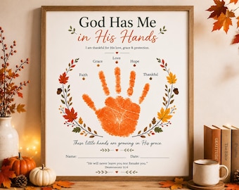 May include: A framed print featuring the text God Has Me in His Hands, an orange handprint, and autumn leaf illustrations. The design includes the words Faith, Grace, Love, Hope, and Thankful, with lines for Name and Date, and the Bible verse Deuteronomy 31:6.