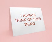 Funny Valentine's Day Card w/ Envelope - 5x7 debossed - I always think of your thing