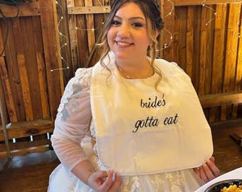Brides gotta eat Bib, wedding Clothing Protector, Washable Bridal Shower Gift, Engagement Gift, Adult Bib, Outdoor Wedding Reception