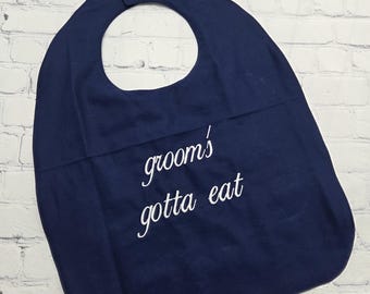 Grooms gotta eat Wedding Clothing Protector, Washable Wedding Bib, Groom Gag Gift, Stag Party, Engagement Gift, Adult Bib, Wedding Reception