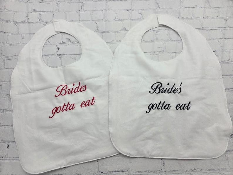Brides gotta eat Bib, wedding Clothing Protector, Washable Bridal Shower Gift, Engagement Gift, Adult Bib, Outdoor Wedding Reception