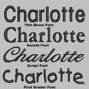 May include: Image displaying the name "Charlotte" in four embroidered fonts: Thin Block, Gareth, Script, and First Grader. The text is dark grey on a light grey background, showcasing font styles for customisation.