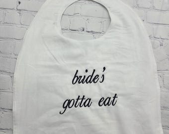 Brides gotta eat Wedding Clothing Protector, Washable Bridal Bib, Bridal Shower Gift, Engagement Gift, Adult Bib, Outdoor Wedding Reception