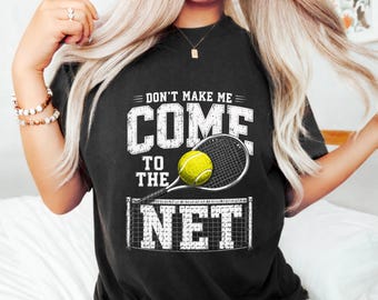 Don’t Make Me Come To The Net PNG: Funny Tennis Quote Design, Tennis Player Lover png, Court Humor Clipart (Digital Download)