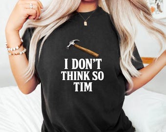 I Don't Think So Tim PNG: Funny Quote Meme Design, Sarcastic Humor png, Viral Internet Joke Clipart (Digital Download)