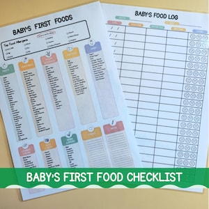 May include: Two white paper sheets featuring black text and colorful rectangular headers. The first sheet is titled Baby's First Foods and lists food categories like vegetables, grains, and dairy. The second sheet is a Baby's Food Log tracking table.