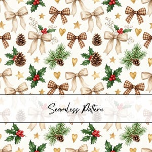 May include: A repeating pattern featuring watercolor illustrations of beige fabric bows, brown gingham bows, green holly leaves with red berries, pinecones, white berries, and gold stars and hearts on a cream background with the text Seamless Pattern.