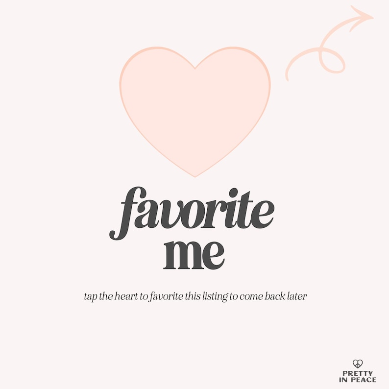 May include: A pale pink graphic featuring a large heart icon at the top with a curved arrow pointing toward it. Below the heart, the text reads favorite me, followed by the instruction tap the heart to favorite this listing to come back later.