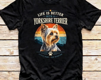 Yorkie Shirt, Life Is Better Yorkshire Terrier Graphic Tee