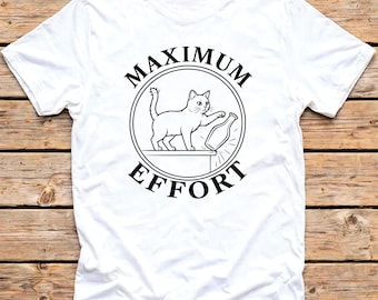 Funny Cat Shirt, Maximum Effort Tee, Mischievous Pet Humour Graphic