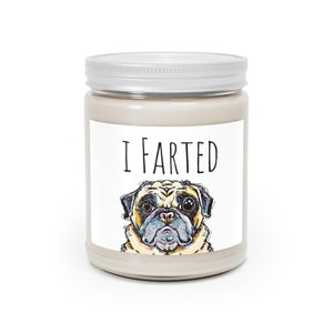 Pug Candle, Pug Gift For Dog Owner, Scented Dog Candle, Dog Mom Gift,Pug Lover Gift, I Farted Candle