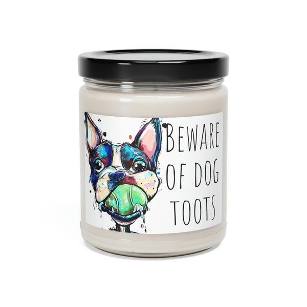 Boston Terrier fart candle | Boston Terrier Beware Of Dog Toots | Boston Terrier candle | Dog lover gift Scented Soy Candle, 9oz