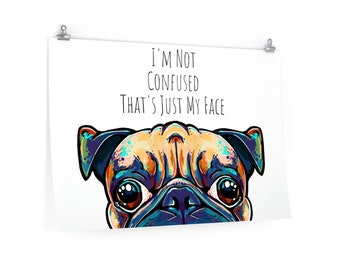 Pug Art Premium Matte horizontal posters. Pefect gift for the Pug mom or Pug dad. Pug life