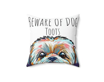 Shih Tzu Beware of Dog toots Pillow the perfect Gift for the Dog Lover. This Shih tzu Accent Pillow is a fun Wedding or mothers day gift