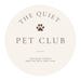 The Quiet Pet Club