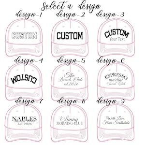 May include: A grid of nine baseball caps with various black text designs labeled design-1 through design-9. The text includes phrases like CUSTOM, The Beach Club est.2026, Espresso martini Social Club, NAPLES Beach Club Est 2026, Sunny MORNING-CLUB, and With Love, From Scottsdale.