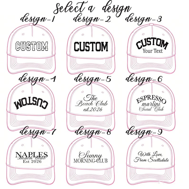 May include: A grid of nine baseball caps with various black text designs labeled design-1 through design-9. The text includes phrases like CUSTOM, The Beach Club est.2026, Espresso martini Social Club, NAPLES Beach Club Est 2026, Sunny MORNING-CLUB, and With Love, From Scottsdale.
