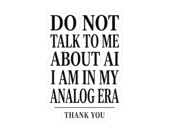 Do Not Talk To Me About AI Sticker | Anti-AI, Analog Era Kiss-Cut Sticker