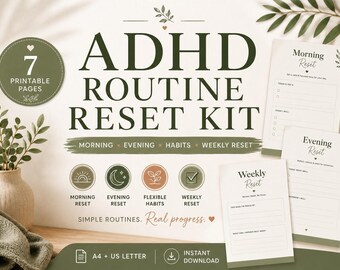 May include: An ADHD Routine Reset Kit featuring seven printable pages with dark green text on a light background. The kit includes sections for Morning Reset, Evening Reset, Habits, and Weekly Reset, with icons and text labels for each routine.