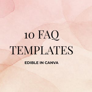 May include: A digital graphic featuring a soft, pale pink and peach watercolor wash background. Centered text in a black serif font reads 10 FAQ TEMPLATES, with the smaller text EDIBLE IN CANVA positioned directly underneath in a sans-serif font.