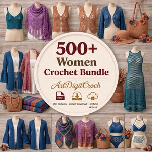 May include: A digital collection of 500+ crochet patterns featuring various garments including tops, vests, cardigans, dresses, scarves, and bags. The circular graphic displays the text 500+ Women Crochet Bundle, ArtDigitCroch, PDF Patterns, Instant Download, and Lifetime Access.