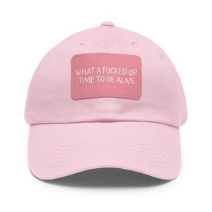 What A F*cked Up Time To Be Alive Dad Hat | Funny Leather Patch | Dark Humor Cap for Women | Protest Style